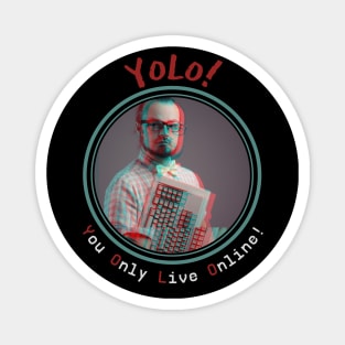 YOLO - You Only Live Online Magnet